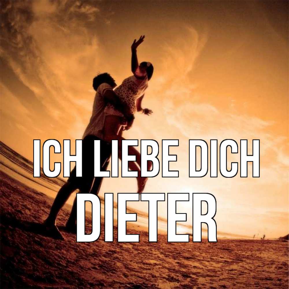 Открытка на каждый день с именем, Dieter Ich liebe dich парень держит девушку Прикольная открытка с пожеланием онлайн скачать бесплатно 