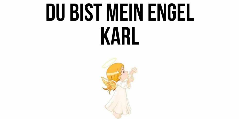 Открытка на каждый день с именем, Karl Du bist mein Engel ангел, девочка Прикольная открытка с пожеланием онлайн скачать бесплатно 