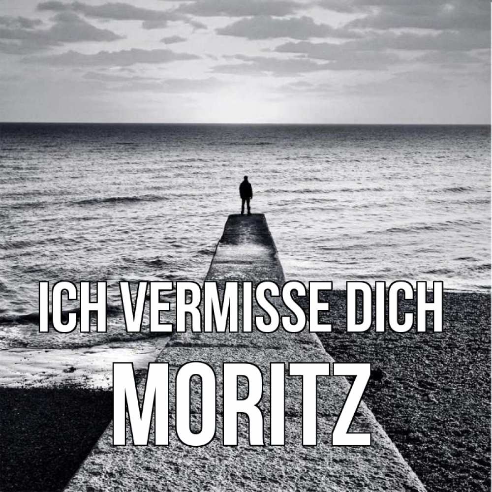 Открытка на каждый день с именем, Moritz Ich vermisse dich скучашки Прикольная открытка с пожеланием онлайн скачать бесплатно 