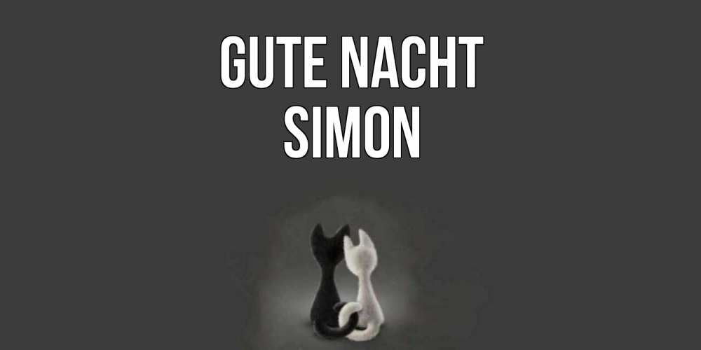 Открытка на каждый день с именем, Simon Gute Nacht коты Прикольная открытка с пожеланием онлайн скачать бесплатно 