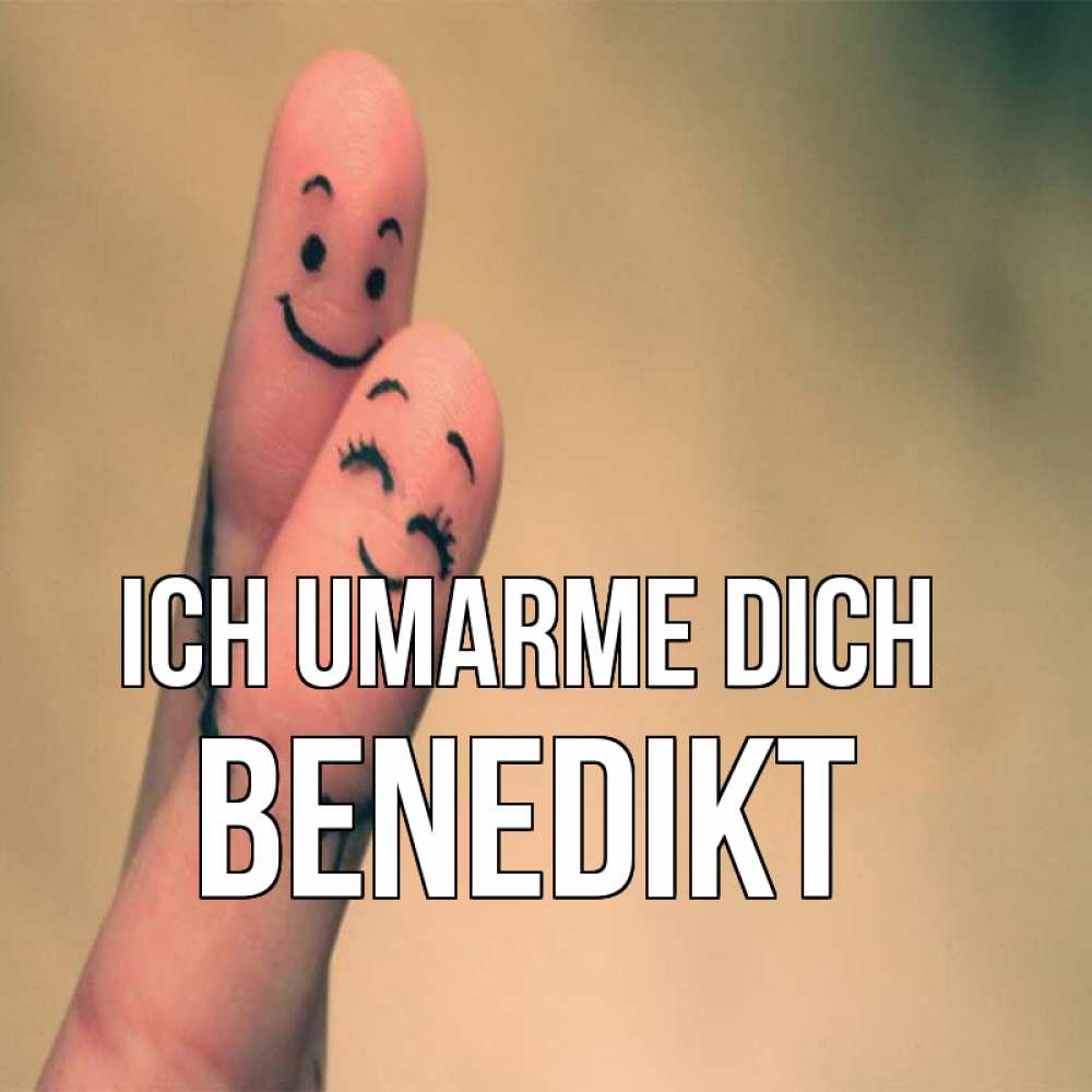 Открытка на каждый день с именем, Benedikt Ich umarme dich рисунок на пальцах Прикольная открытка с пожеланием онлайн скачать бесплатно 