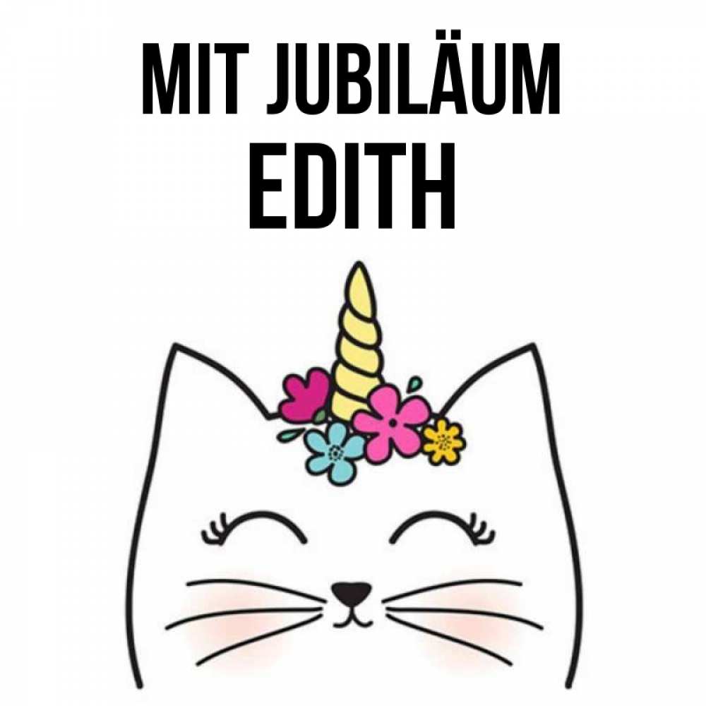 Открытка на каждый день с именем, Edith Mit Jubiläum милый кот с одним рожком Прикольная открытка с пожеланием онлайн скачать бесплатно 
