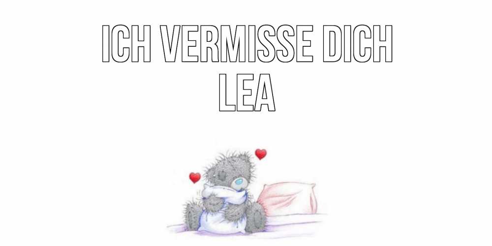 Открытка на каждый день с именем, Lea Ich vermisse dich мишка Прикольная открытка с пожеланием онлайн скачать бесплатно 