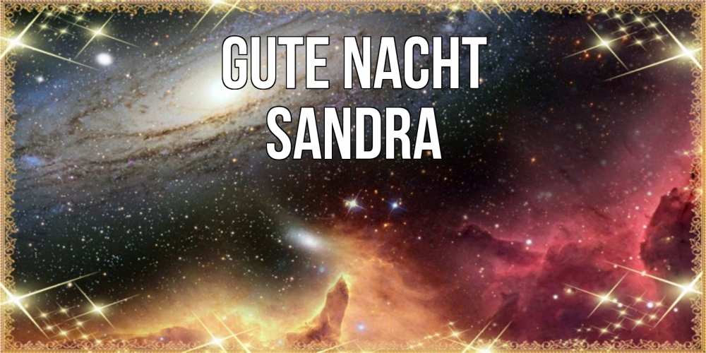 Открытка на каждый день с именем, Sandra Gute Nacht пожелание спокойного сна Прикольная открытка с пожеланием онлайн скачать бесплатно 