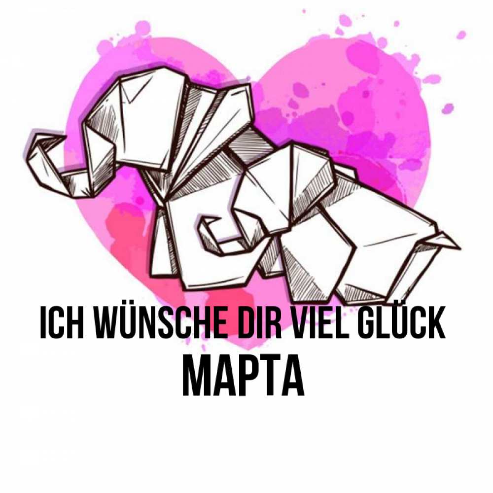 Открытка на каждый день с именем, Марта Ich wünsche dir viel Glück оригами Прикольная открытка с пожеланием онлайн скачать бесплатно 