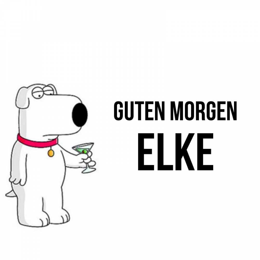 Открытка на каждый день с именем, Elke Guten Morgen герои мультфильмов белый пес Прикольная открытка с пожеланием онлайн скачать бесплатно 