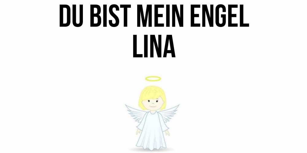 Открытка на каждый день с именем, Lina Du bist mein Engel ангел Прикольная открытка с пожеланием онлайн скачать бесплатно 