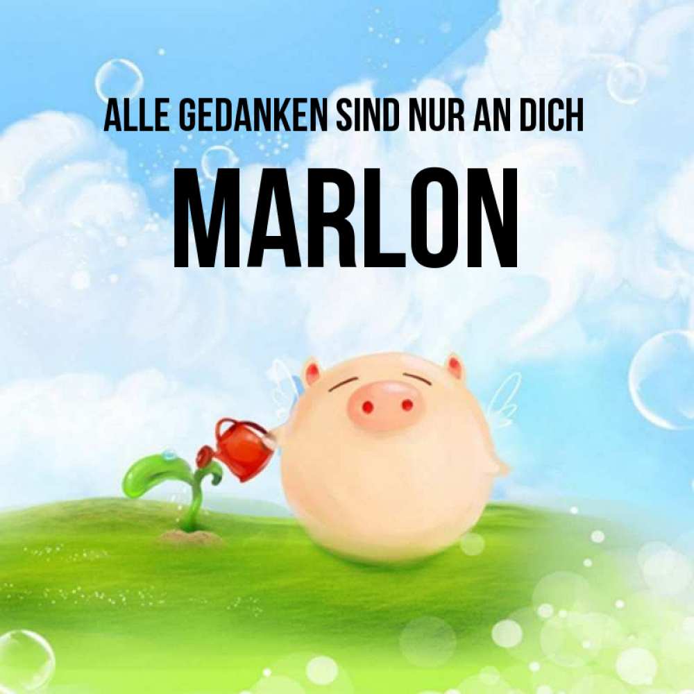 Открытка на каждый день с именем, Marlon Alle Gedanken sind nur an dich позитивная свинюшка Прикольная открытка с пожеланием онлайн скачать бесплатно 