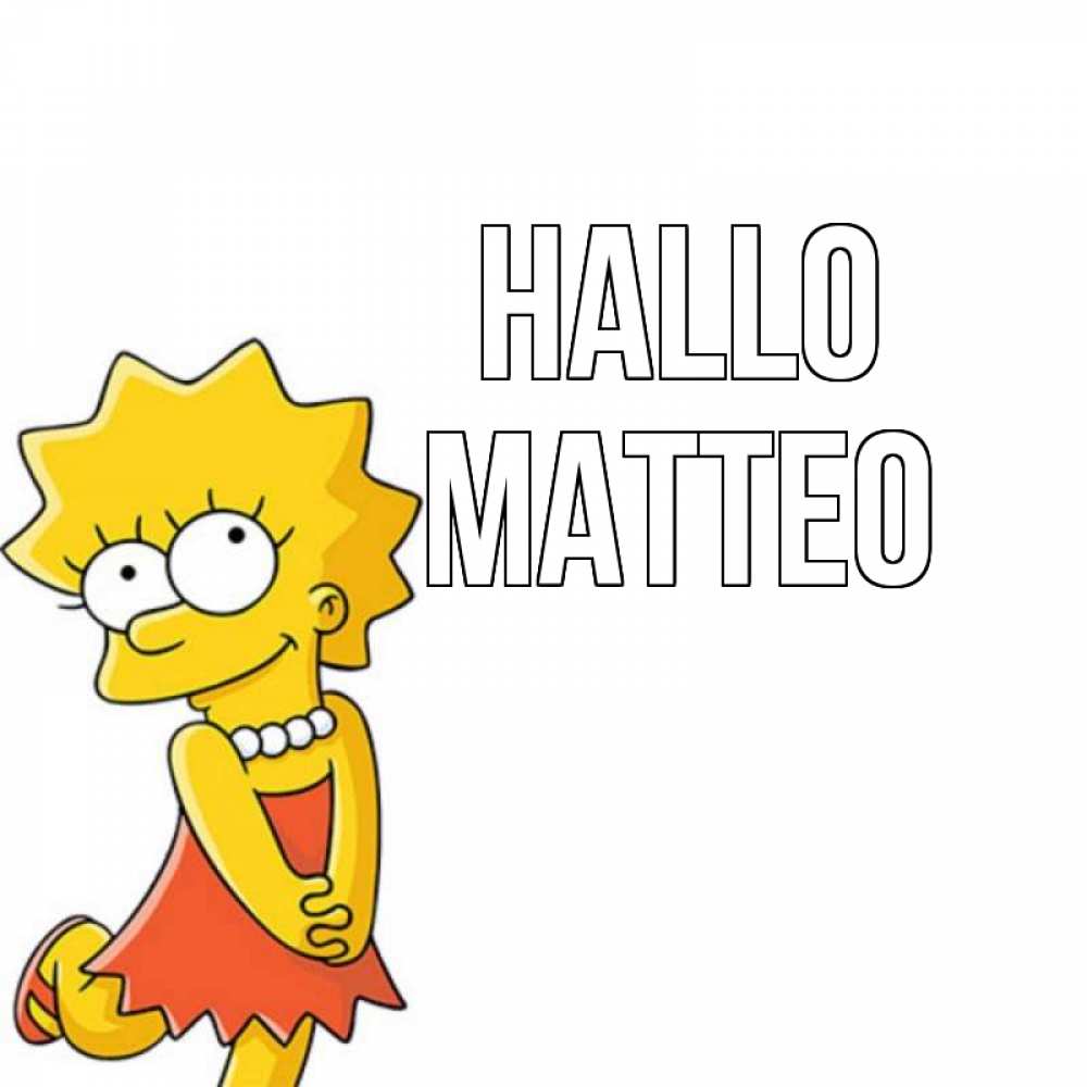 Открытка на каждый день с именем, Matteo Hallo Симпсоны младшая Прикольная открытка с пожеланием онлайн скачать бесплатно 