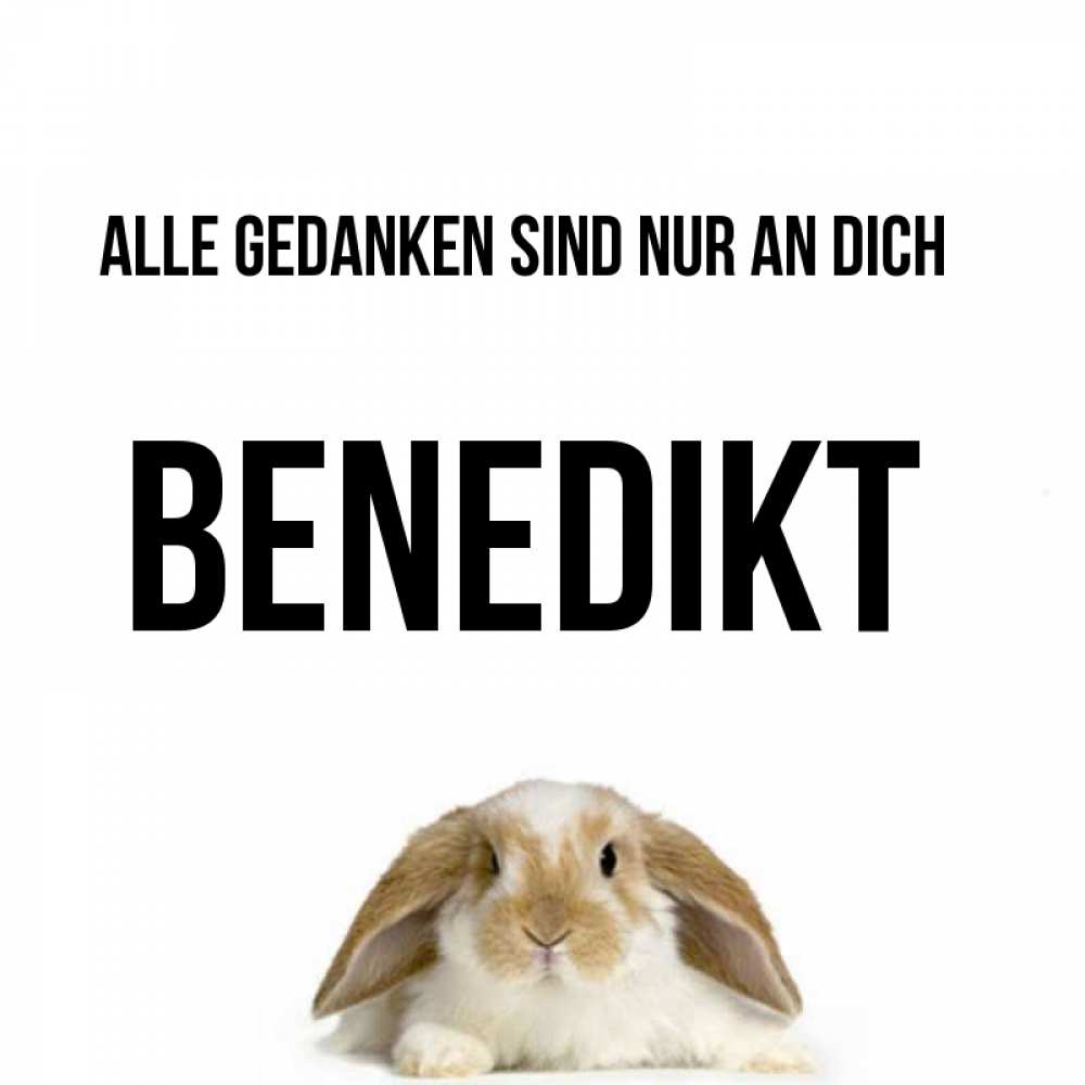 Открытка на каждый день с именем, Benedikt Alle Gedanken sind nur an dich подписать своими руками онлайн Прикольная открытка с пожеланием онлайн скачать бесплатно 