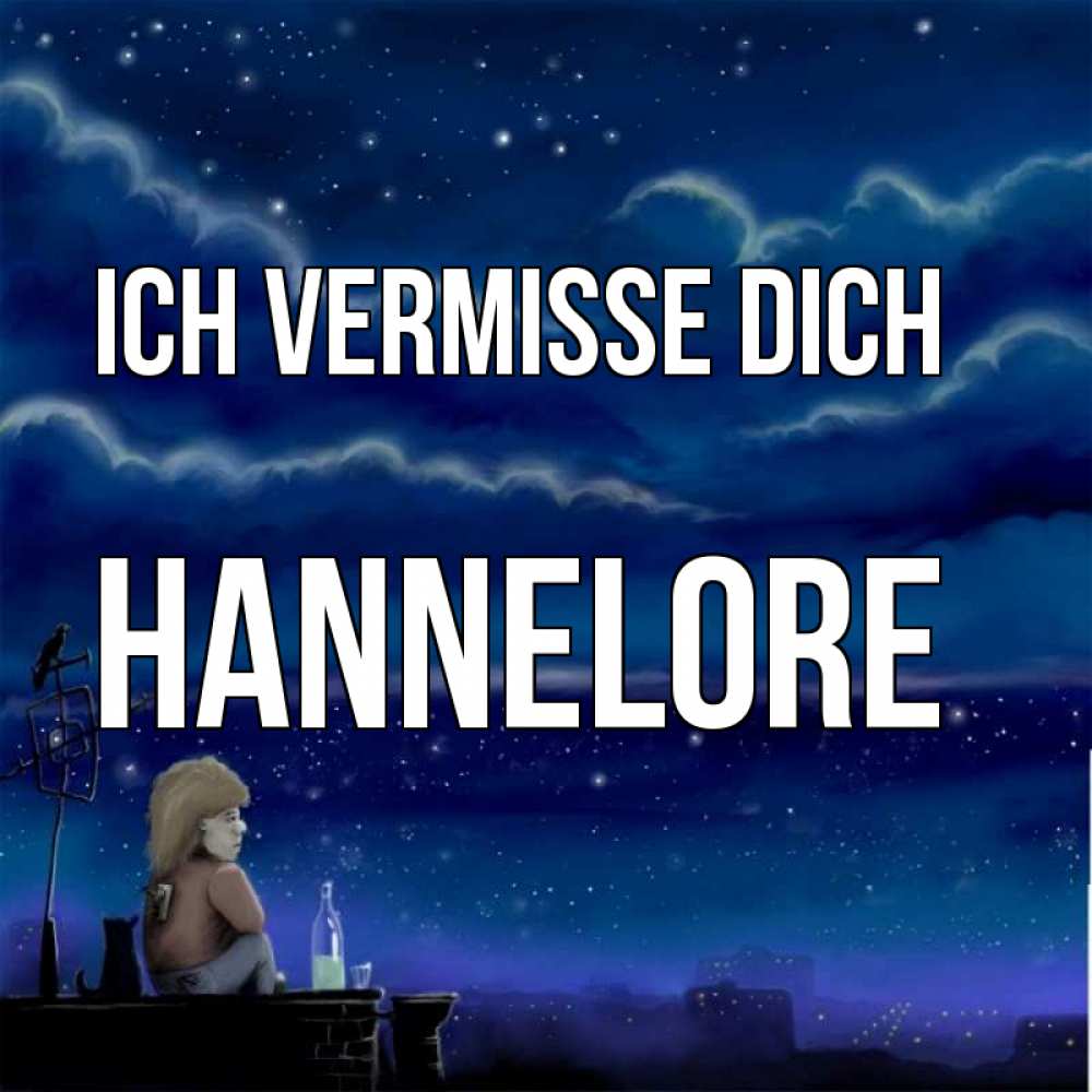 Открытка на каждый день с именем, Hannelore Ich vermisse dich на крыше 1 Прикольная открытка с пожеланием онлайн скачать бесплатно 