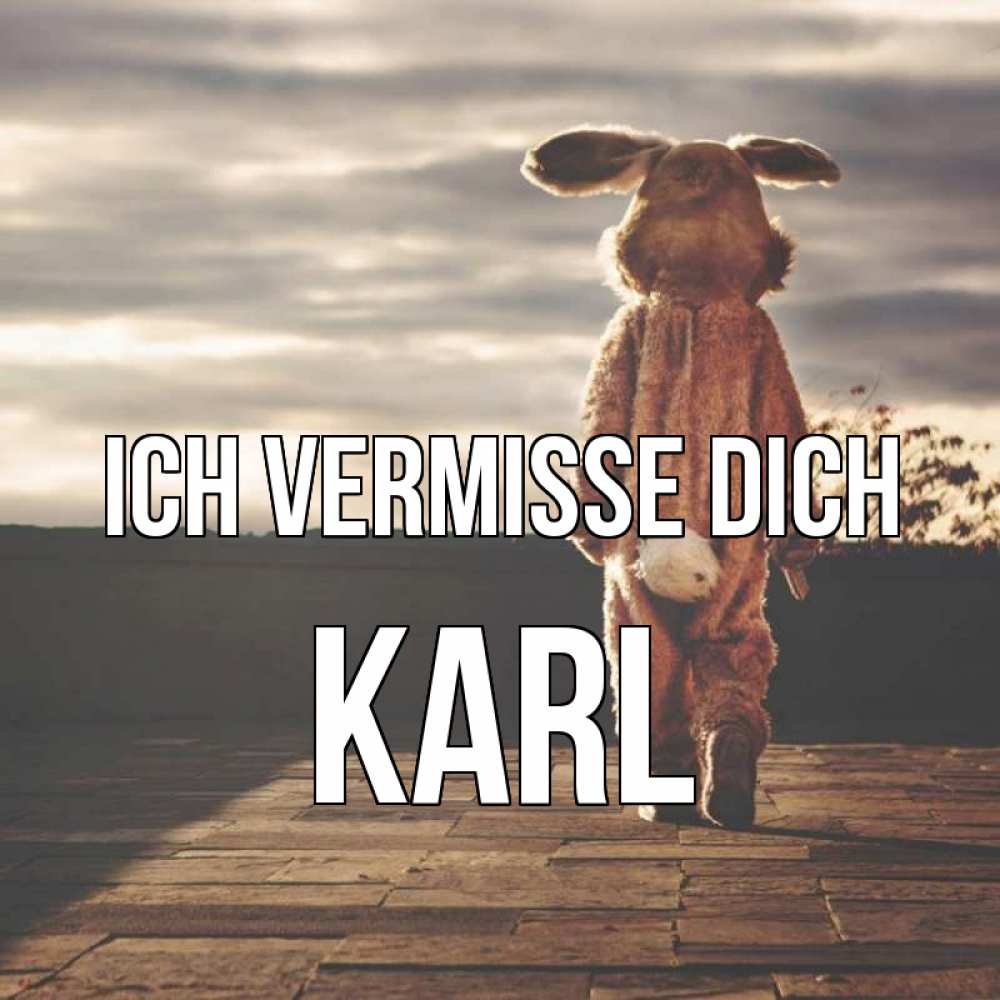 Открытка на каждый день с именем, Karl Ich vermisse dich даже в костюме зайца Прикольная открытка с пожеланием онлайн скачать бесплатно 