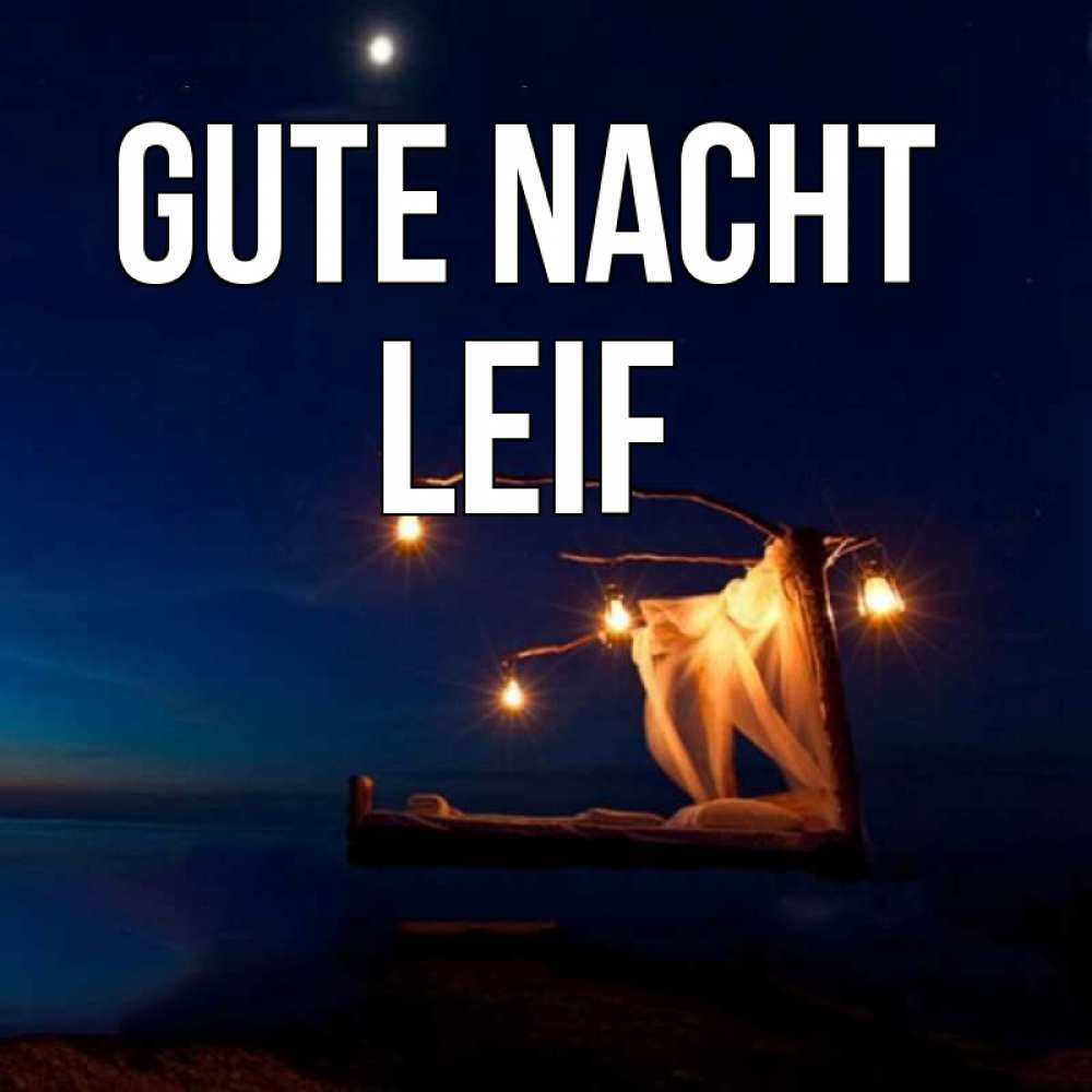 Открытка на каждый день с именем, Leif Gute Nacht милый мой Прикольная открытка с пожеланием онлайн скачать бесплатно 