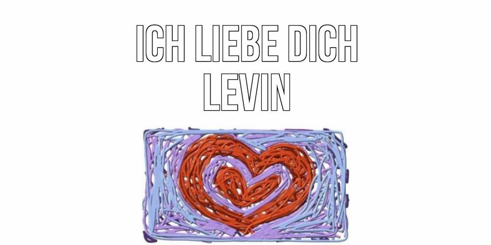 Открытка на каждый день с именем, Levin Ich liebe dich сердце Прикольная открытка с пожеланием онлайн скачать бесплатно 