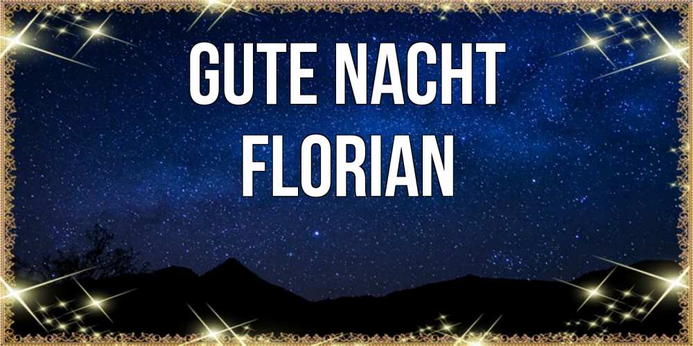 Открытка на каждый день с именем, Florian Gute Nacht млечный путь Прикольная открытка с пожеланием онлайн скачать бесплатно 