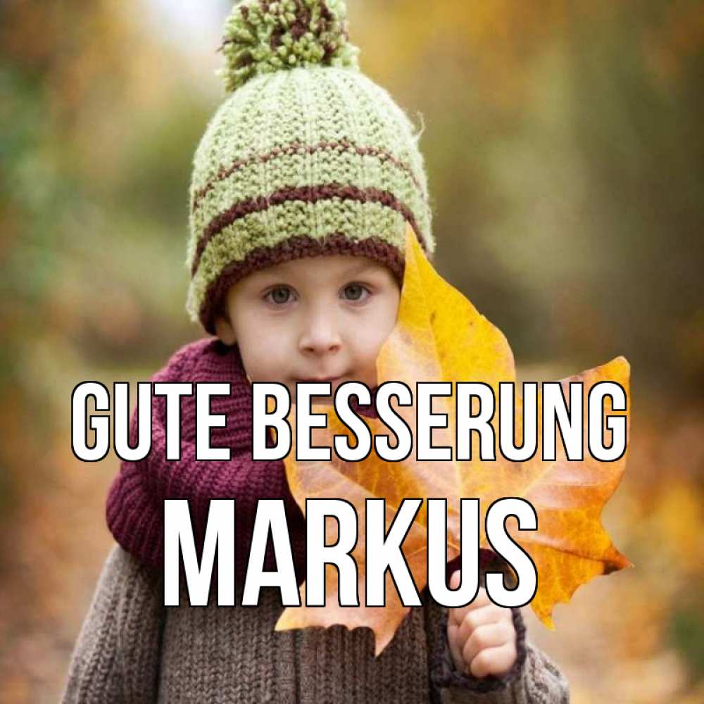 Открытка на каждый день с именем, Markus Gute Besserung дышим свежим воздухом Прикольная открытка с пожеланием онлайн скачать бесплатно 
