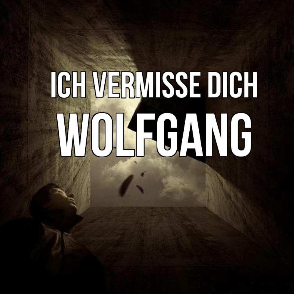 Открытка на каждый день с именем, Wolfgang Ich vermisse dich тут Прикольная открытка с пожеланием онлайн скачать бесплатно 