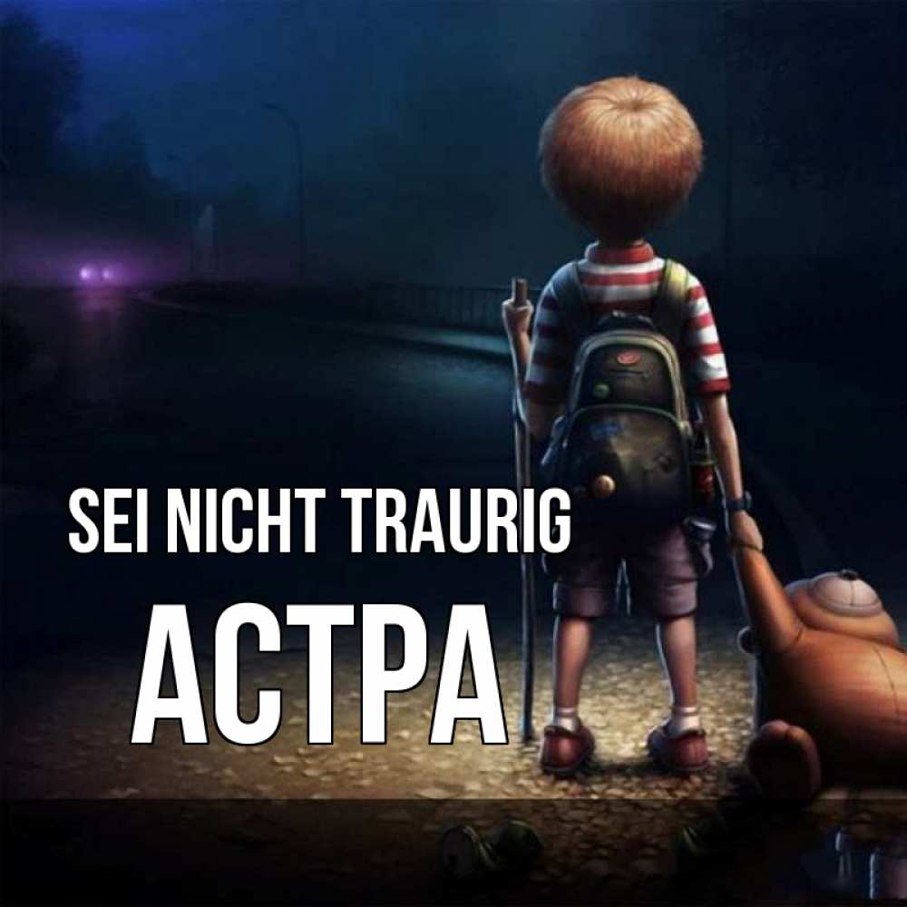 Открытка на каждый день с именем, Астра Sei nicht traurig мишка рюкзак ребенок Прикольная открытка с пожеланием онлайн скачать бесплатно 