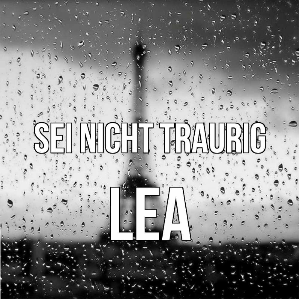 Открытка на каждый день с именем, Lea Sei nicht traurig Париж и Эйфелева башня Прикольная открытка с пожеланием онлайн скачать бесплатно 