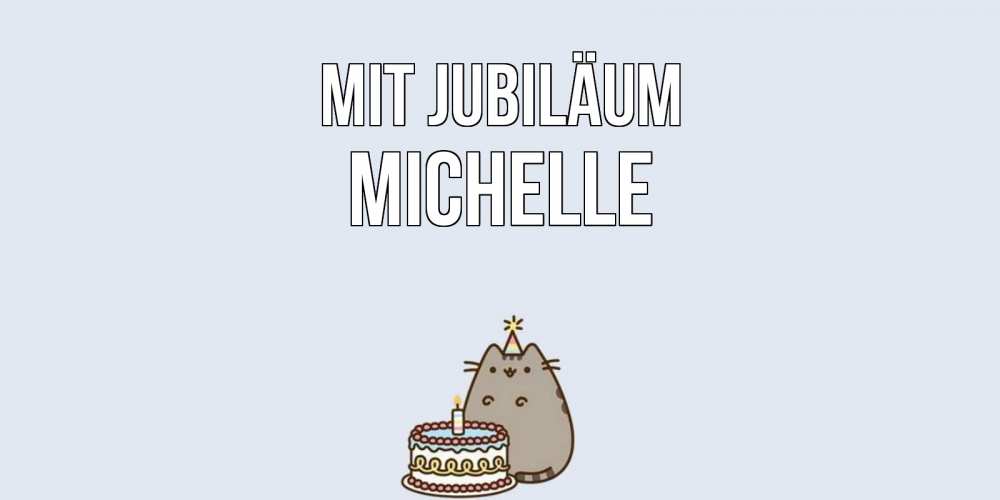 Открытка на каждый день с именем, Michelle Mit Jubiläum кот, торт Прикольная открытка с пожеланием онлайн скачать бесплатно 