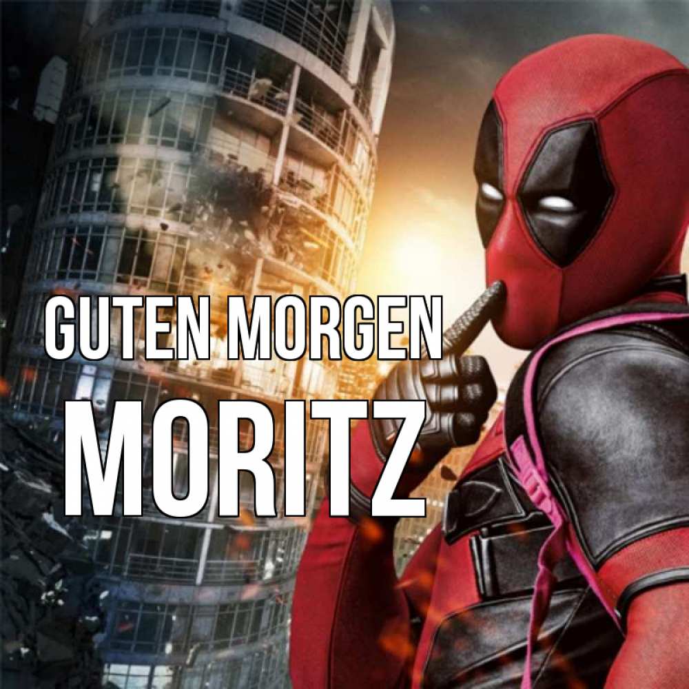 Открытка на каждый день с именем, Moritz Guten Morgen марвел и дедпул на фоне небоскреба Прикольная открытка с пожеланием онлайн скачать бесплатно 