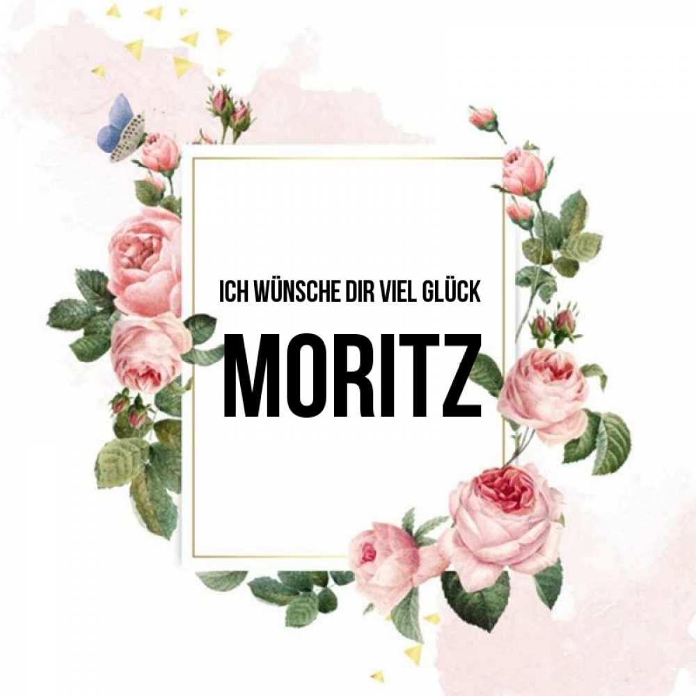 Открытка на каждый день с именем, Moritz Ich wünsche dir viel Glück розовые розы Прикольная открытка с пожеланием онлайн скачать бесплатно 