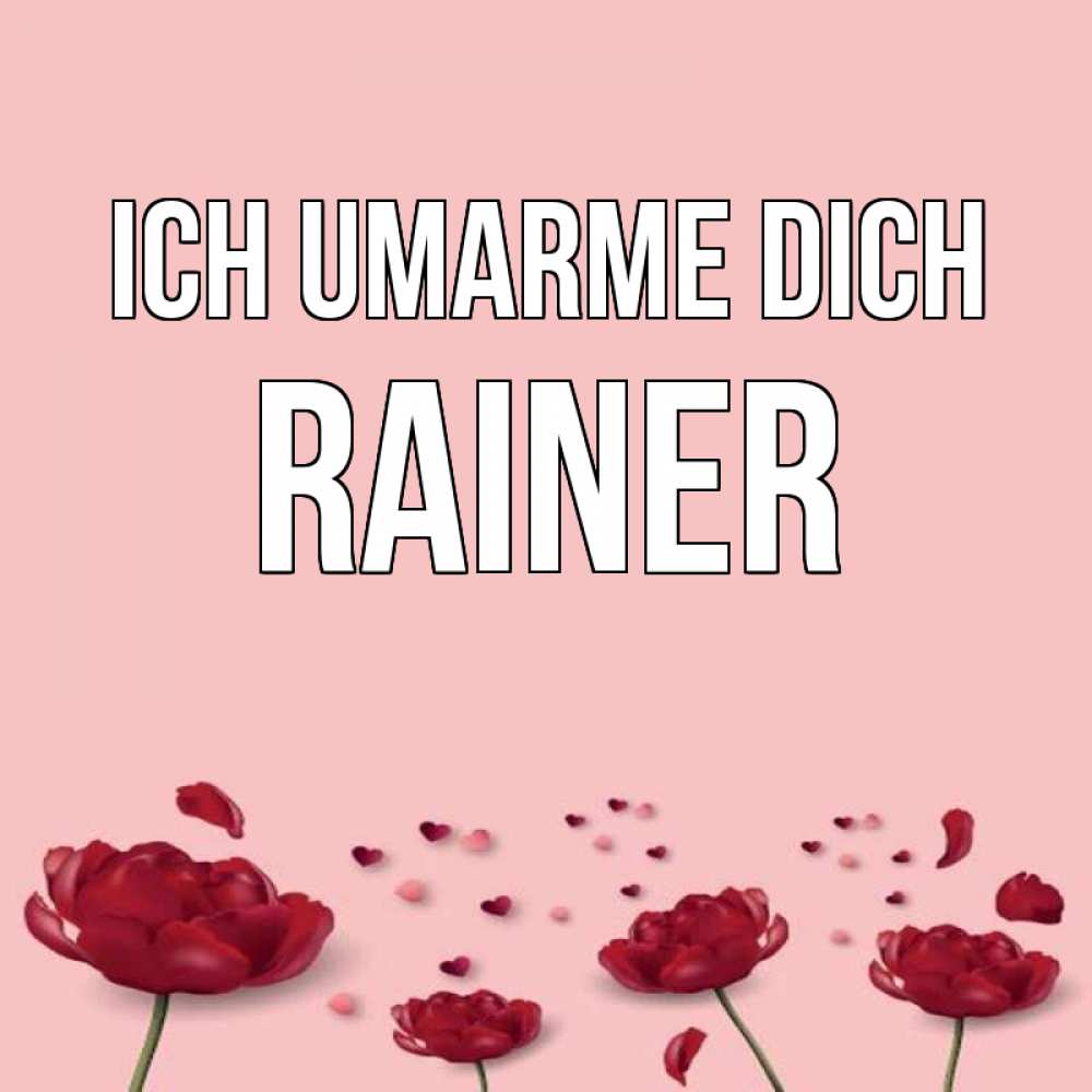 Открытка на каждый день с именем, Rainer Ich umarme dich бесплатно Прикольная открытка с пожеланием онлайн скачать бесплатно 