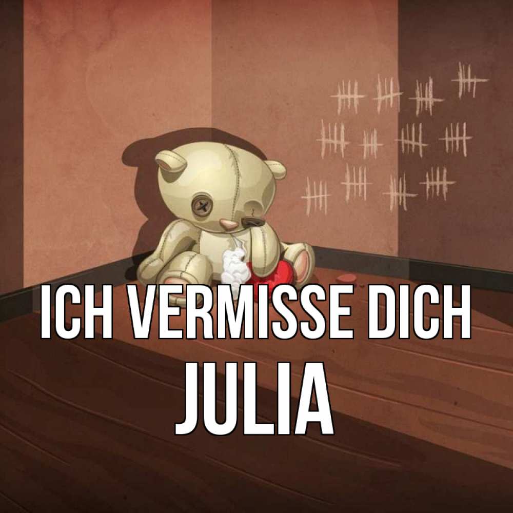 Открытка на каждый день с именем, Julia Ich vermisse dich скорее ко мне Прикольная открытка с пожеланием онлайн скачать бесплатно 