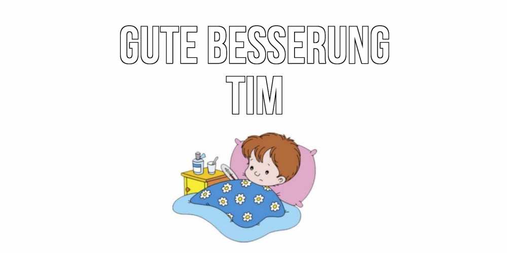 Открытка на каждый день с именем, Tim Gute Besserung не болейте дети Прикольная открытка с пожеланием онлайн скачать бесплатно 