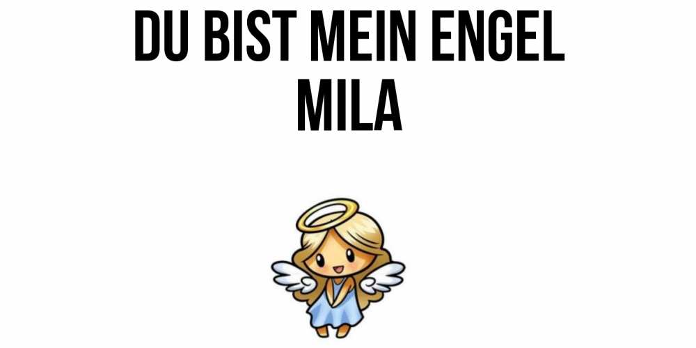 Открытка на каждый день с именем, Mila Du bist mein Engel ангел Прикольная открытка с пожеланием онлайн скачать бесплатно 