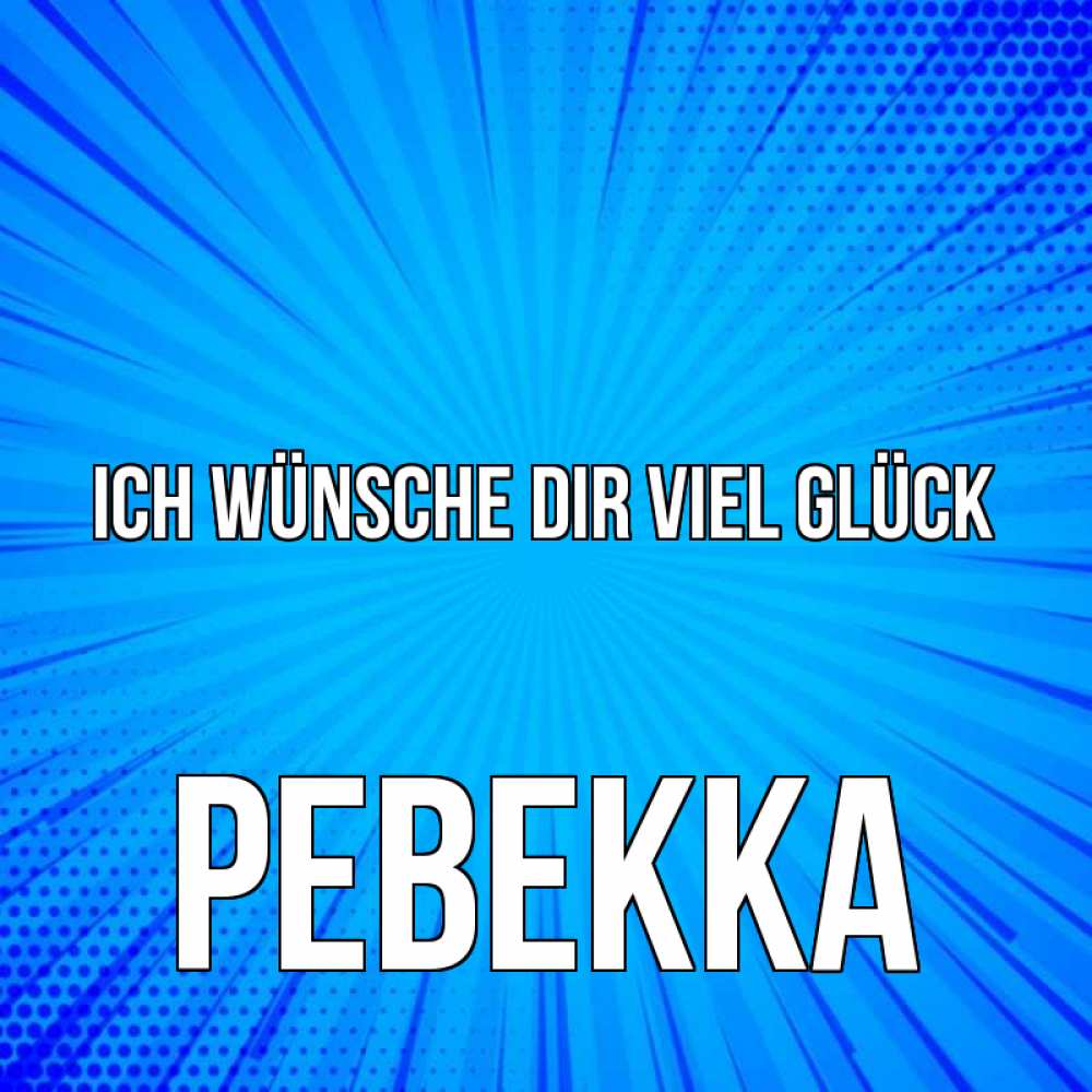 Открытка на каждый день с именем, Ревекка Ich wünsche dir viel Glück на удачу Прикольная открытка с пожеланием онлайн скачать бесплатно 