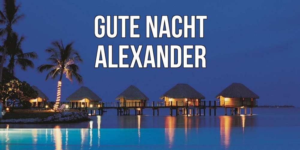 Открытка на каждый день с именем, Alexander Gute Nacht морское пожелание сладких снов Прикольная открытка с пожеланием онлайн скачать бесплатно 