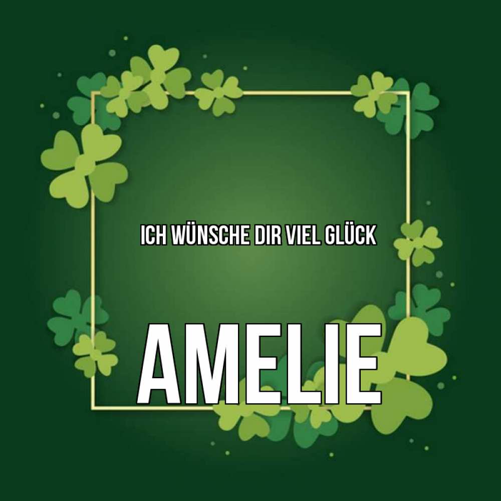 Открытка на каждый день с именем, Amelie Ich wünsche dir viel Glück квадратная рамка 3 Прикольная открытка с пожеланием онлайн скачать бесплатно 