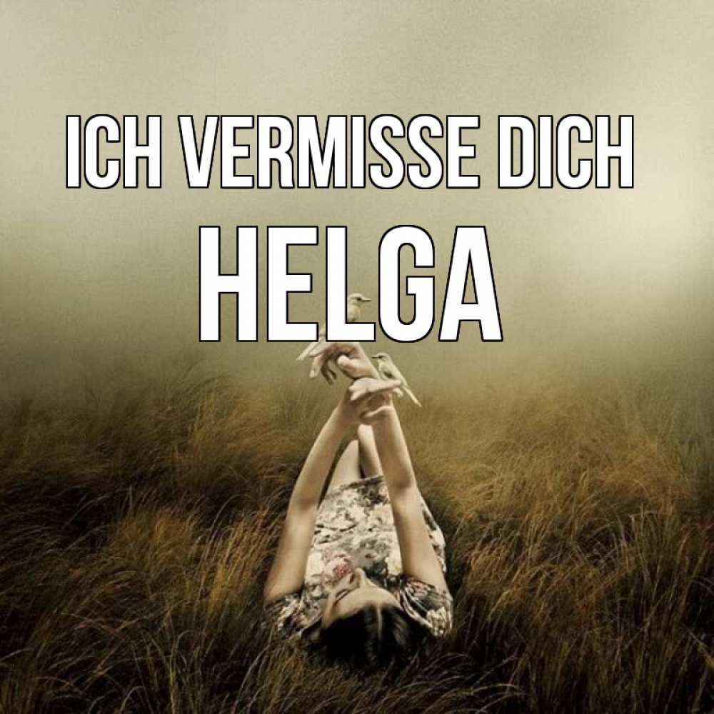 Открытка на каждый день с именем, Helga Ich vermisse dich девушка с голубями Прикольная открытка с пожеланием онлайн скачать бесплатно 