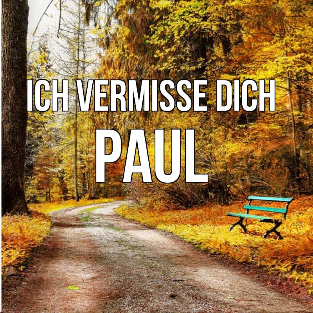 Открытка на каждый день с именем, Paul Ich vermisse dich зеленая лавочка и осенний лес Прикольная открытка с пожеланием онлайн скачать бесплатно 