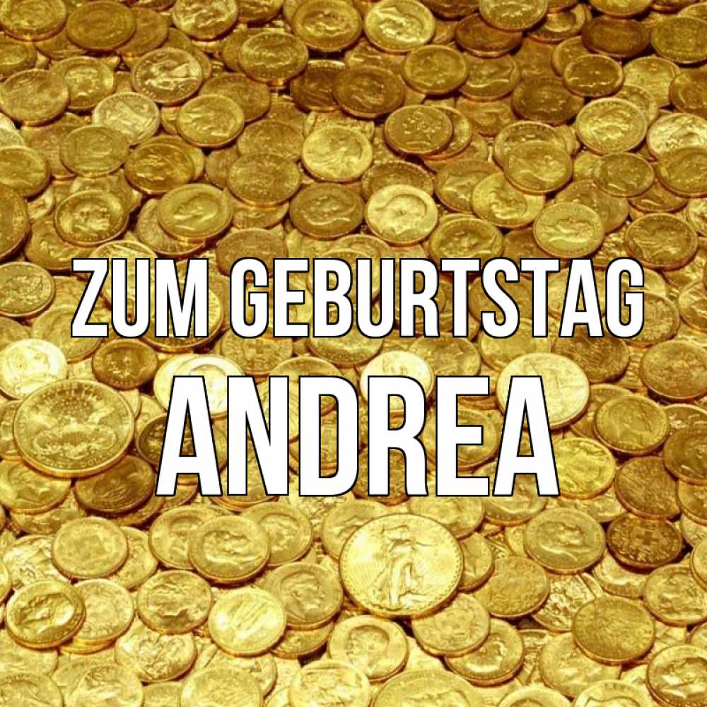 Открытка на каждый день с именем, Andrea Zum Geburtstag с пожеланием разбогатеть Прикольная открытка с пожеланием онлайн скачать бесплатно 
