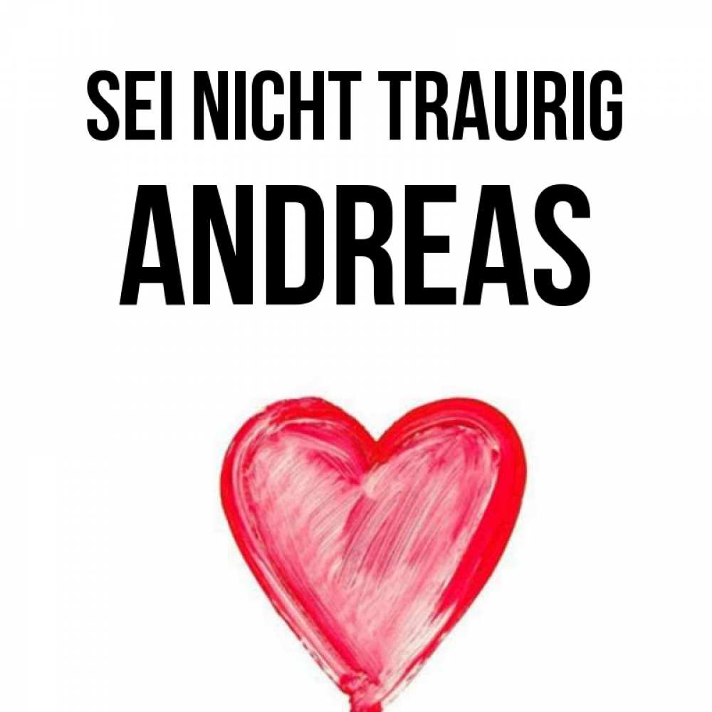Открытка на каждый день с именем, Andreas Sei nicht traurig сердечко Прикольная открытка с пожеланием онлайн скачать бесплатно 