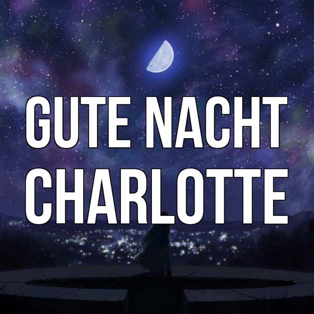 Открытка на каждый день с именем, Charlotte Gute Nacht набережная Прикольная открытка с пожеланием онлайн скачать бесплатно 