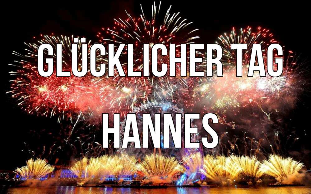 Открытка на каждый день с именем, Hannes Glücklicher Tag Фейрверг 2 Прикольная открытка с пожеланием онлайн скачать бесплатно 