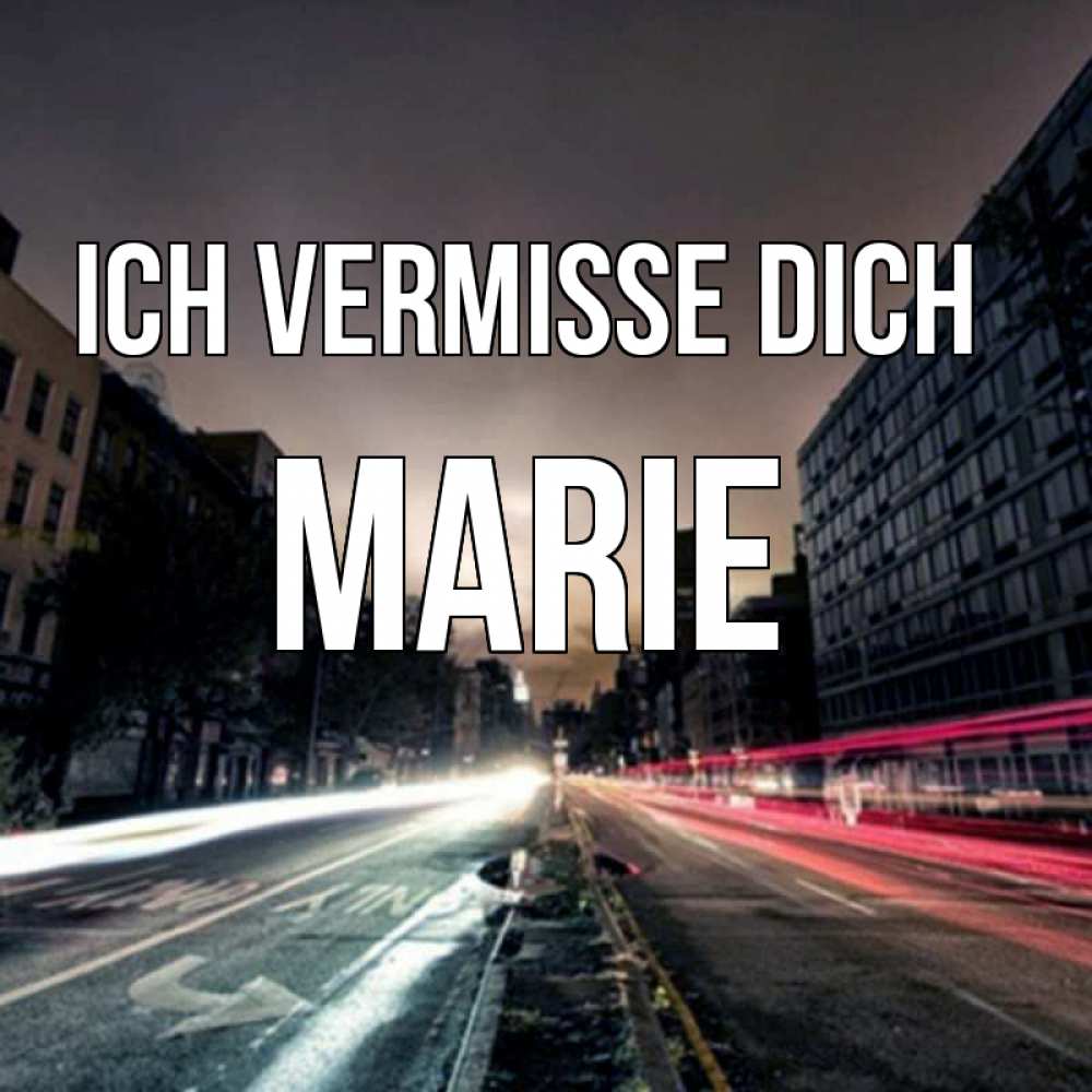 Открытка на каждый день с именем, Marie Ich vermisse dich приезжай Прикольная открытка с пожеланием онлайн скачать бесплатно 