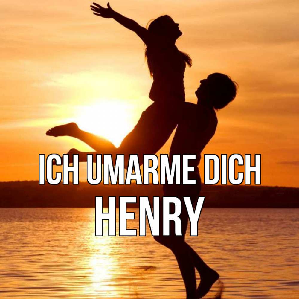 Открытка на каждый день с именем, Henry Ich umarme dich парень поднимает девушку и она летит Прикольная открытка с пожеланием онлайн скачать бесплатно 