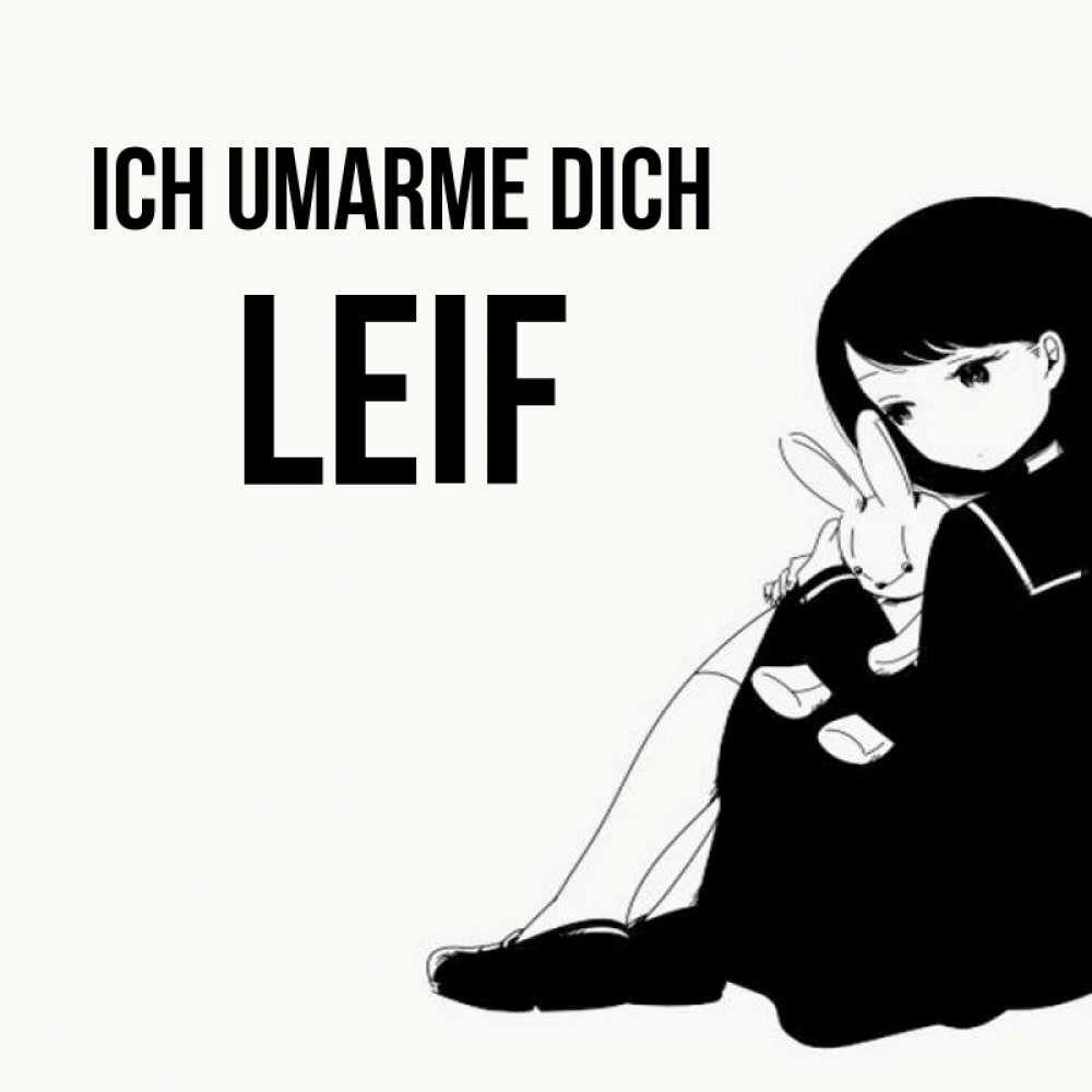 Открытка на каждый день с именем, Leif Ich umarme dich чернобелая картнка Прикольная открытка с пожеланием онлайн скачать бесплатно 