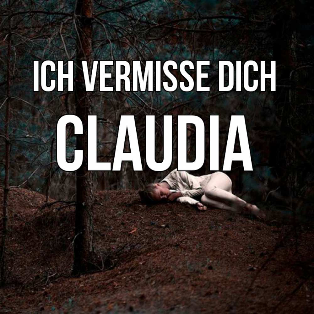 Открытка на каждый день с именем, Claudia Ich vermisse dich очень Прикольная открытка с пожеланием онлайн скачать бесплатно 