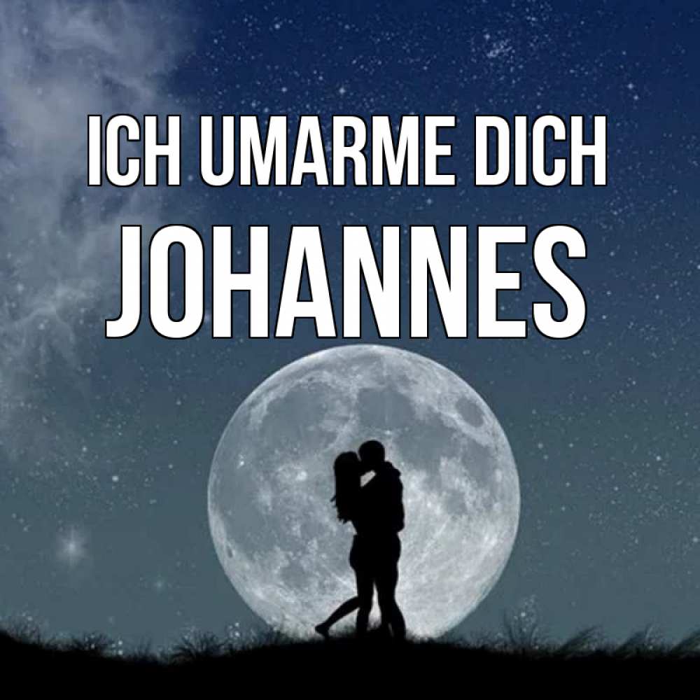Открытка на каждый день с именем, Johannes Ich umarme dich сладкая парочка Прикольная открытка с пожеланием онлайн скачать бесплатно 