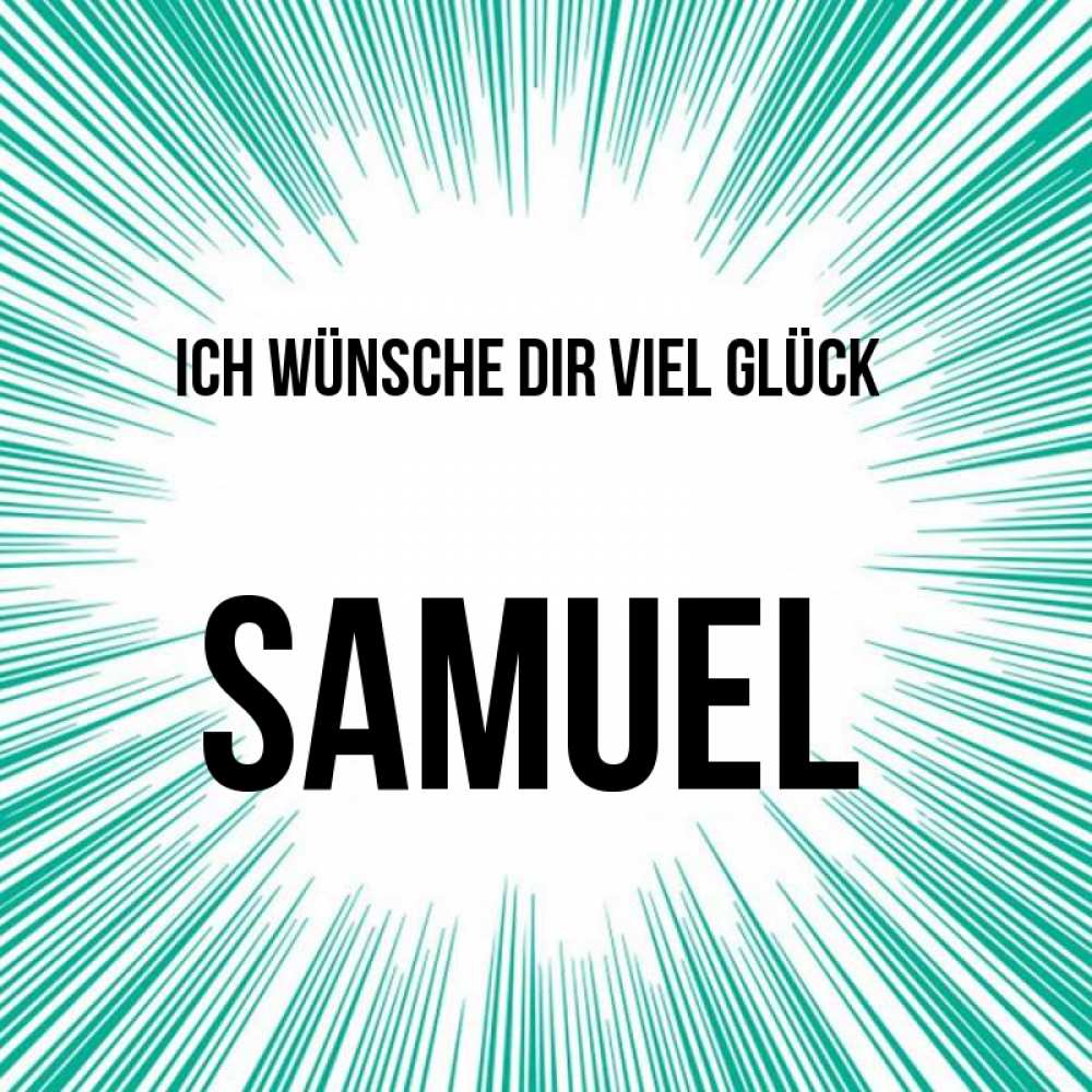 Открытка на каждый день с именем, Samuel Ich wünsche dir viel Glück на удачу Прикольная открытка с пожеланием онлайн скачать бесплатно 