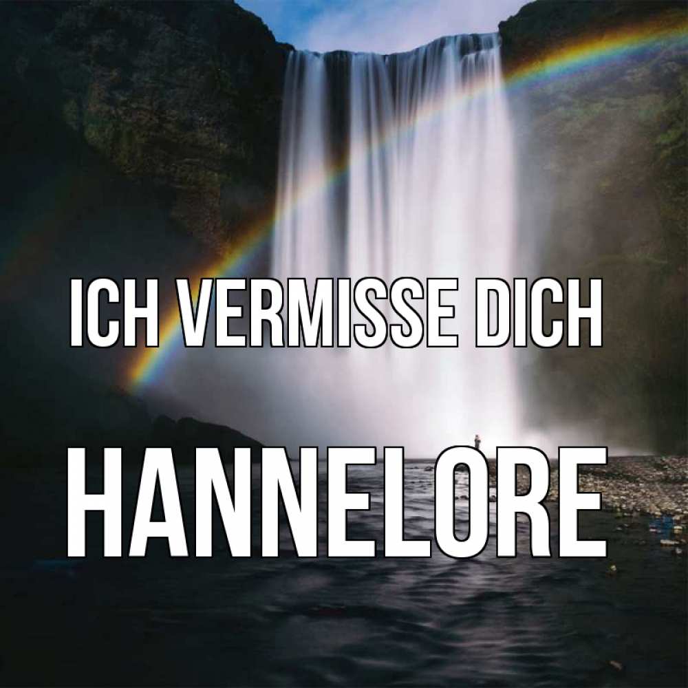 Открытка на каждый день с именем, Hannelore Ich vermisse dich иди скорее ко мне Прикольная открытка с пожеланием онлайн скачать бесплатно 