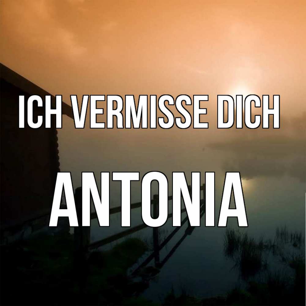 Открытка на каждый день с именем, Antonia Ich vermisse dich приходи ко мне на чай Прикольная открытка с пожеланием онлайн скачать бесплатно 