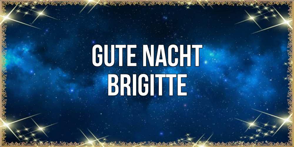 Открытка на каждый день с именем, Brigitte Gute Nacht спи моя радость усни Прикольная открытка с пожеланием онлайн скачать бесплатно 