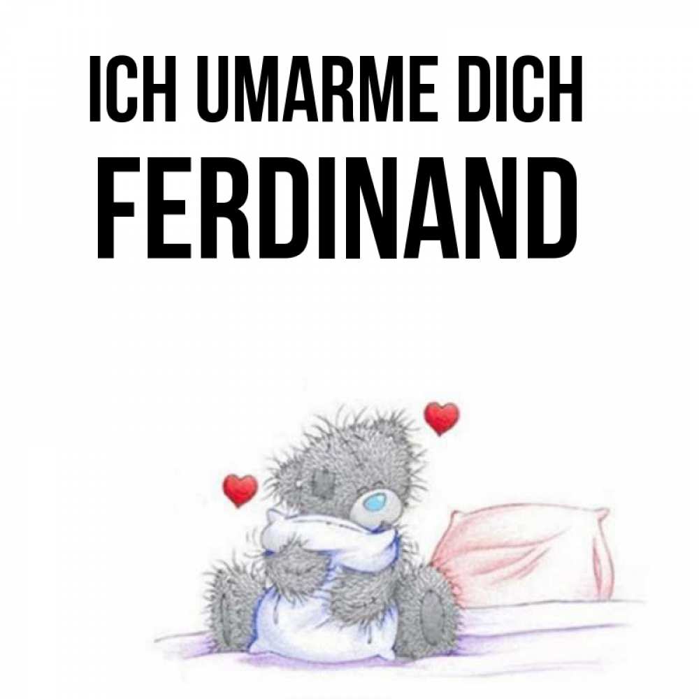 Открытка на каждый день с именем, Ferdinand Ich umarme dich сердечки мишка Тедди и кроватка Прикольная открытка с пожеланием онлайн скачать бесплатно 