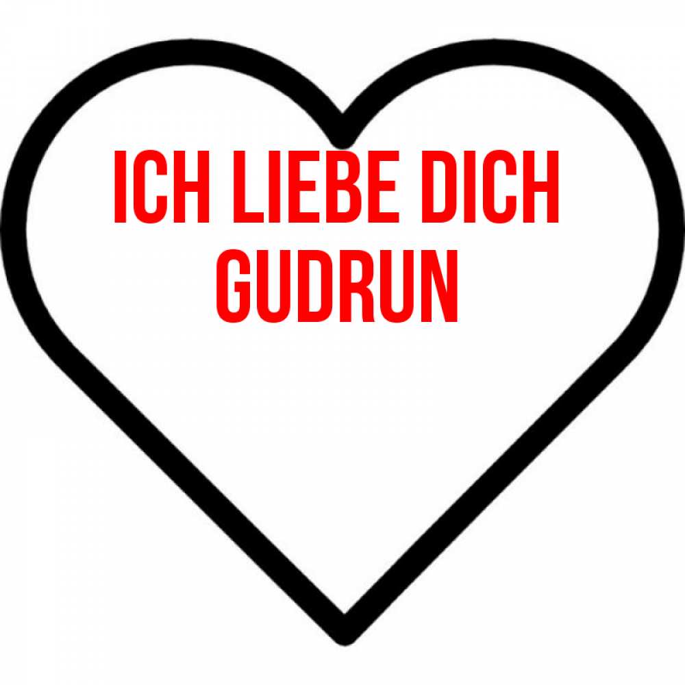 Открытка на каждый день с именем, Gudrun Ich liebe dich посто Прикольная открытка с пожеланием онлайн скачать бесплатно 